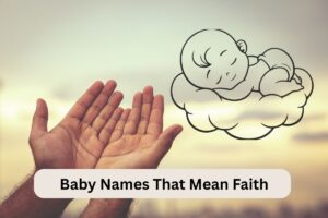 Read more about the article Top 100+ Baby Names That Mean Faith [2026]