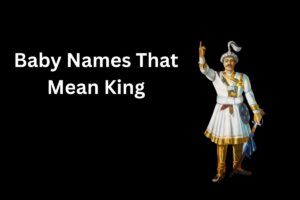 Read more about the article Top 100+ Baby Names That Mean King