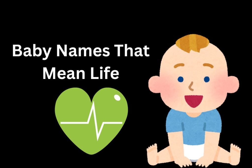 Baby Names That Mean Life