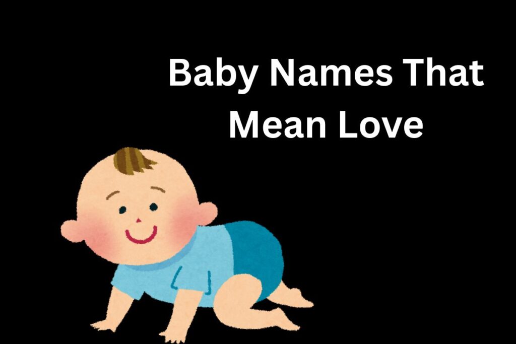 Baby Names That Mean Love