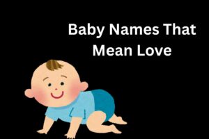 Read more about the article Top 100+ Baby Names That Mean Love