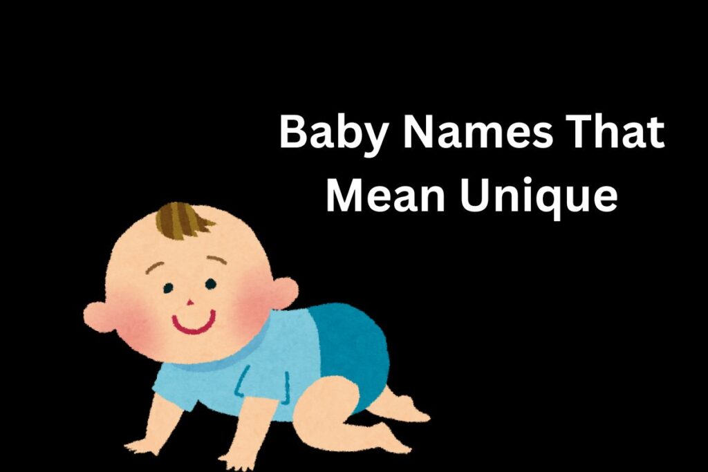 Baby Names That Mean Unique