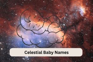 Read more about the article Top 500+ Celestial Baby Names And Their Meanings [2026]