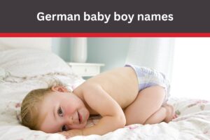 Read more about the article Best 300+ German baby boy names and their meanings [2026]